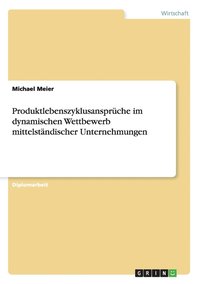 bokomslag Produktlebenszyklusanspruche Im Dynamischen Wettbewerb Mittelstandischer Unternehmungen