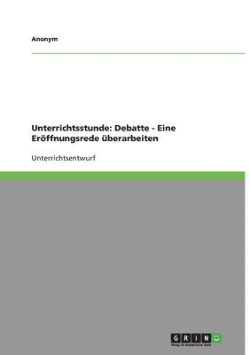 bokomslag Unterrichtsstunde: Debatte - Eine Er Ffnungsrede Berarbeiten