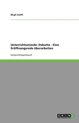 Unterrichtsstunde: Debatte - Eine Er Ffnungsrede Berarbeiten 1