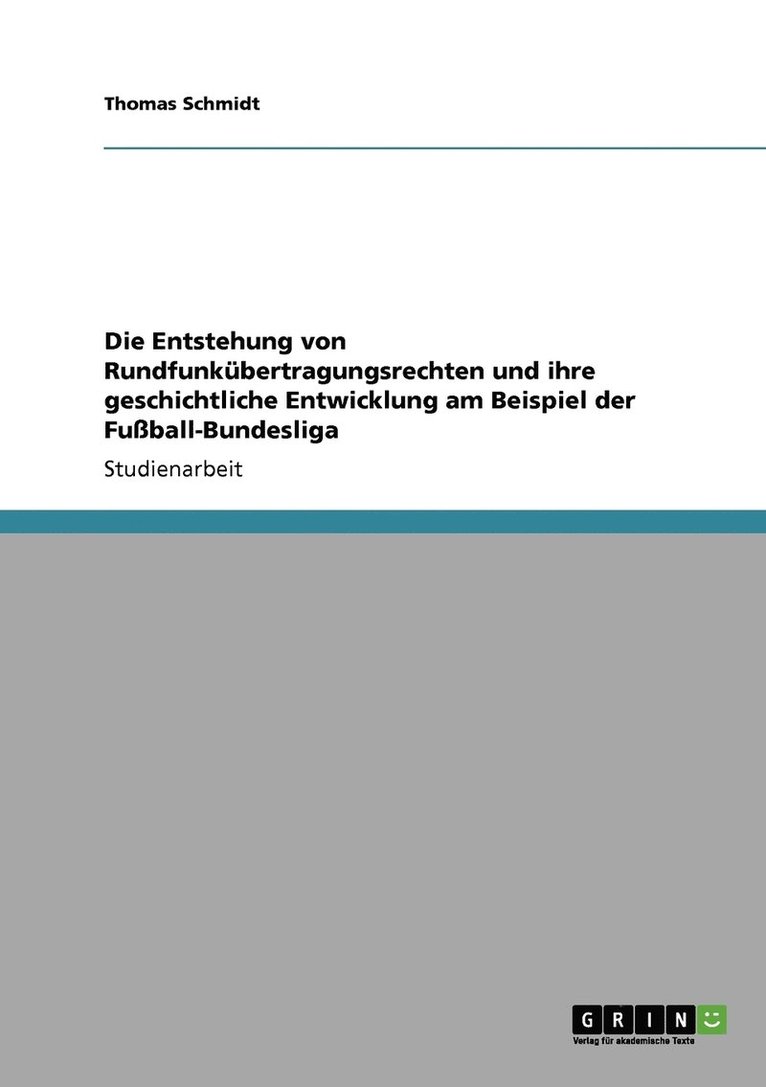 Die Entstehung von Rundfunkbertragungsrechten und ihre geschichtliche Entwicklung am Beispiel der Fuball-Bundesliga 1