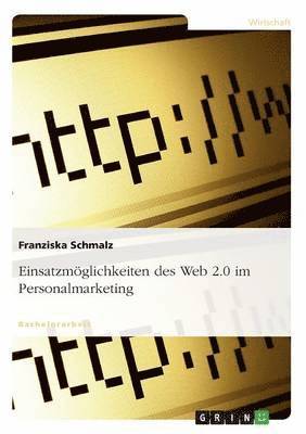 bokomslag Einsatzmöglichkeiten des Web 2.0 im Personalmarketing