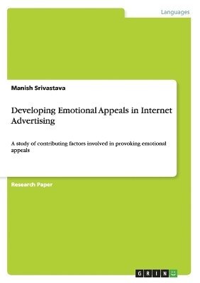 Manish Srivastava - Developing Emotional Appeals in Internet Advertising, Häftad