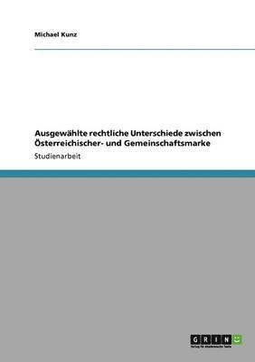 bokomslag Ausgewahlte Rechtliche Unterschiede Zwischen Osterreichischer- Und Gemeinschaftsmarke