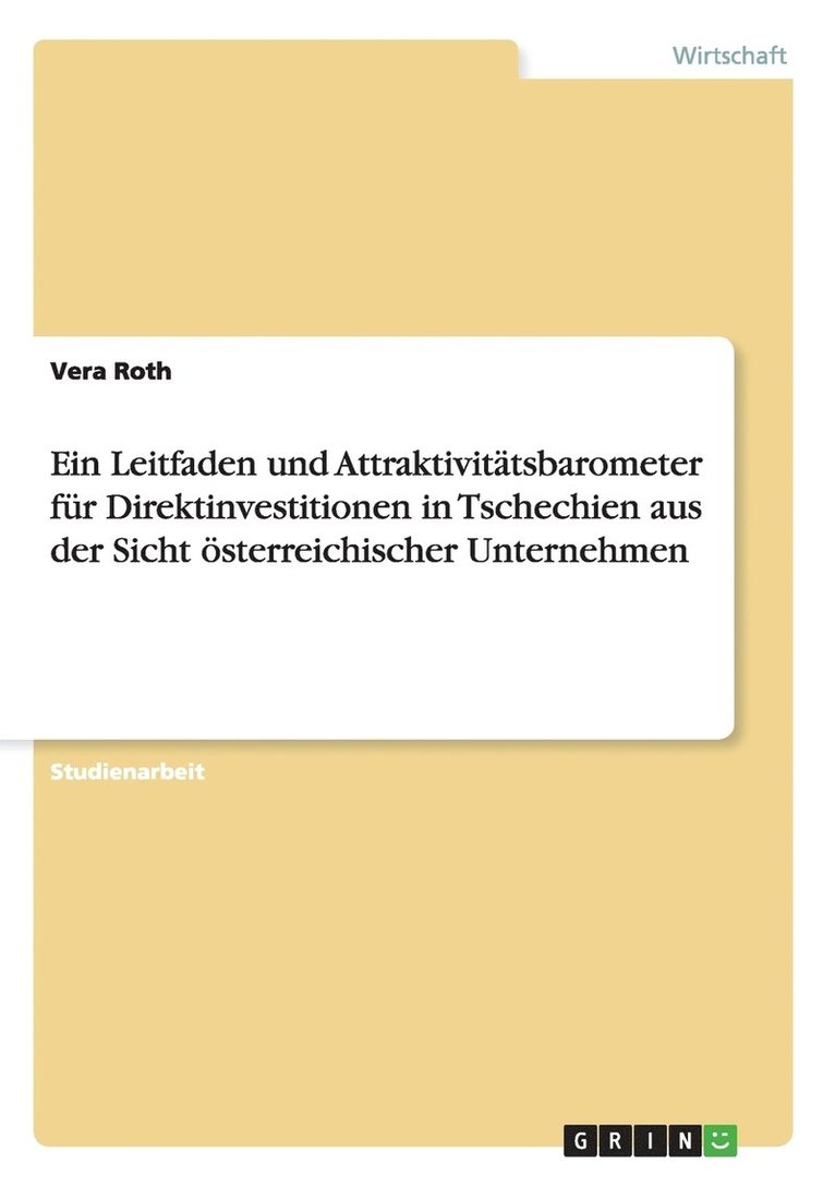 Vera Roth - Leitfaden und Attraktivitätsbarometer für Direktinvestitionen in Tschechien aus der Sicht österreichischer Unternehmen, Häftad