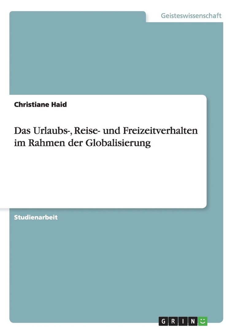 Urlaubs-, Reise- und Freizeitverhalten im Rahmen der Globalisierung