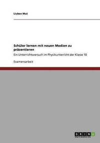 bokomslag Schüler lernen mit neuen Medien zu präsentieren