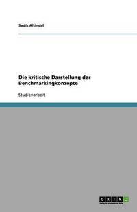 bokomslag Die Kritische Darstellung Der Benchmarkingkonzepte
