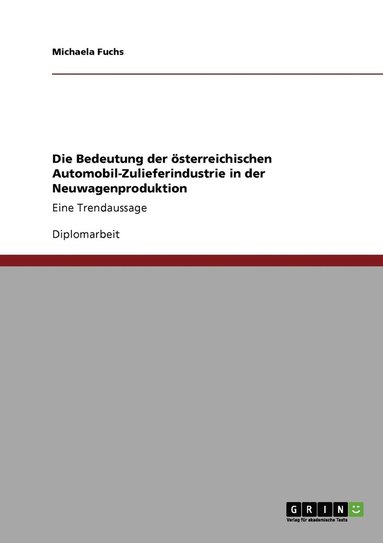 bokomslag Die Bedeutung der sterreichischen Automobil-Zulieferindustrie in der Neuwagenproduktion