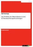 Das Problem Des Bilateralismus in Den Eu-Russland-Energiebeziehungen 1