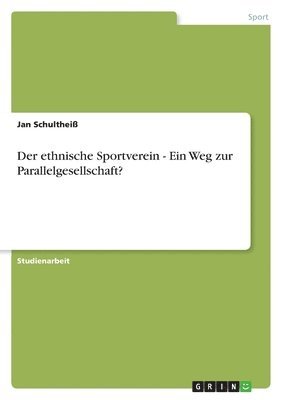 Der ethnische Sportverein - Ein Weg zur Parallelgesellschaft? 1