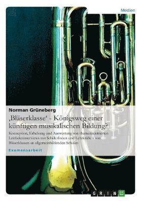 'Blaserklasse' - Koenigsweg einer kunftigen musikalischen Bildung? 1