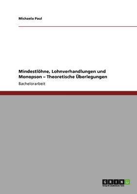Michaela Paul - Mindestlöhne, Lohnverhandlungen und Monopson - Theoretische Überlegungen, Häftad