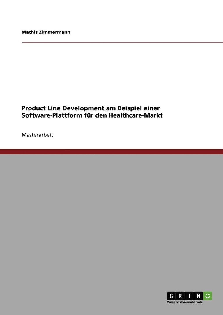 Product Line Development am Beispiel einer Software-Plattform fur den Healthcare-Markt 1