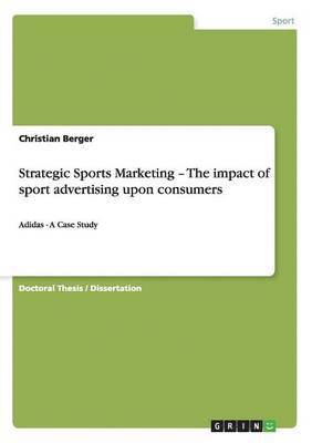 Christian Berger - Strategic Sports Marketing - The impact of sport advertising upon consumers, Häftad