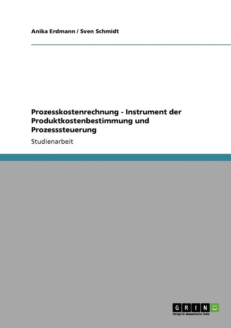 Prozesskostenrechnung - Instrument der Produktkostenbestimmung und Prozesssteuerung 1