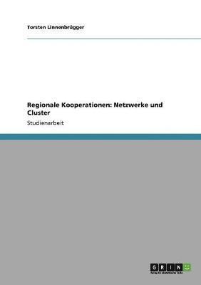Torsten Linnenbrügger - Regionale Kooperationen. Netzwerke und Cluster, Häftad