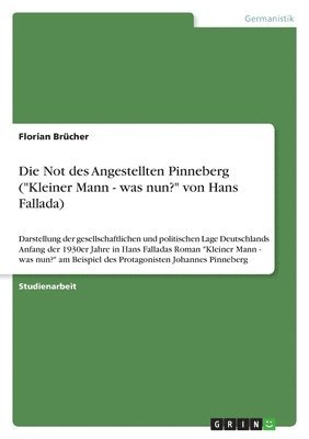 bokomslag Die Not des Angestellten Pinneberg (&quot;Kleiner Mann - was nun?&quot; von Hans Fallada)