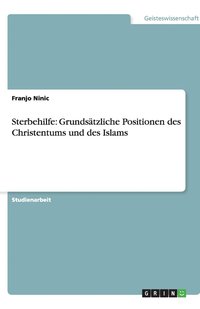 bokomslag Sterbehilfe: Grundsätzliche Positionen des Christentums und des Islams