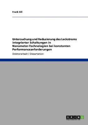 bokomslag Untersuchung und Reduzierung des Leckstroms integrierter Schaltungen in Nanometer-Technologien bei konstanten Performanceanforderungen