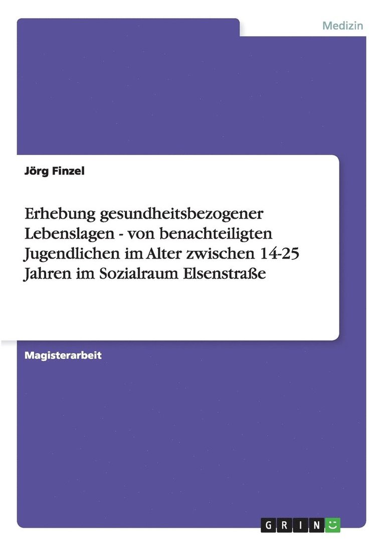 Erhebung Gesundheitsbezogener Lebenslagen - Von Benachteiligten Jugendlichen Im Alter Zwischen 14-25 Jahren Im Sozialraum Elsenstra E 1