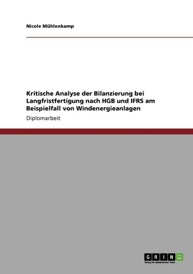 bokomslag Kritische Analyse der Bilanzierung bei Langfristfertigung nach HGB und IFRS am Beispielfall von Windenergieanlagen