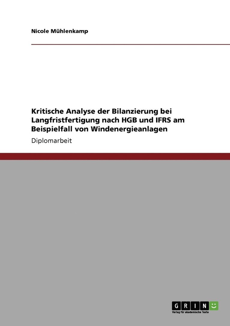 Kritische Analyse der Bilanzierung bei Langfristfertigung nach HGB und IFRS am Beispielfall von Windenergieanlagen 1