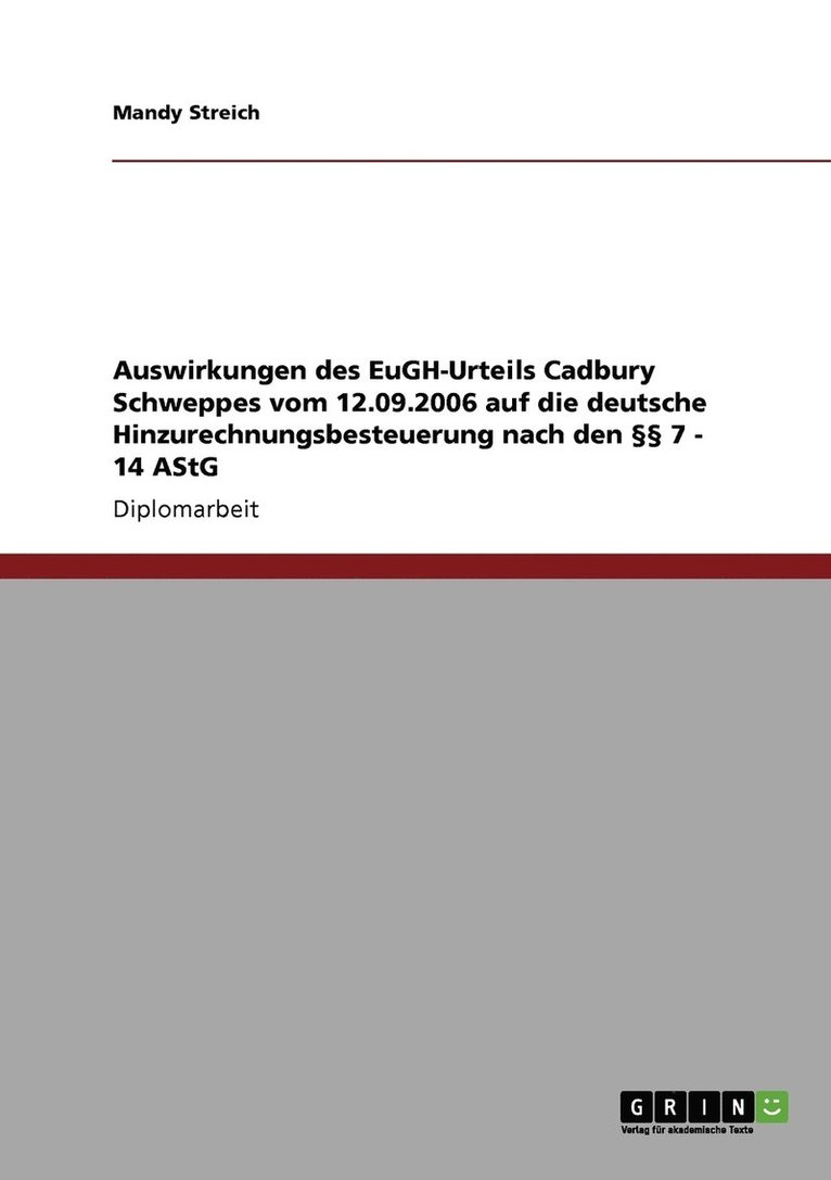Auswirkungen des EuGH-Urteils Cadbury Schweppes vom 12.09.2006 auf die deutsche Hinzurechnungsbesteuerung nach den  7 - 14 AStG 1