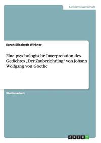 bokomslag Eine psychologische Interpretation des Gedichtes "Der Zauberlehrling" von Johann Wolfgang von Goethe