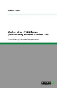 bokomslag Wechsel einer H7-Glhlampe (Unterweisung Kfz-Mechatroniker / -in)