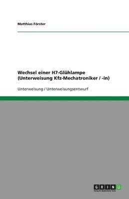 bokomslag Wechsel einer H7-Gluhlampe (Unterweisung Kfz-Mechatroniker / -in)