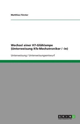 bokomslag Wechsel einer H7-Glühlampe (Unterweisung Kfz-Mechatroniker / -in)