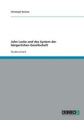 John Locke Und Das System Der Burgerlichen Gesellschaft 1