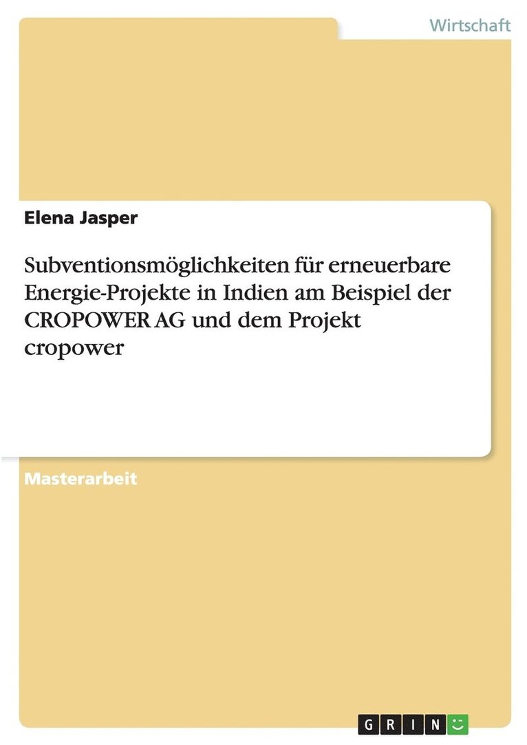 Subventionsmoglichkeiten Fur Erneuerbare Energie-Projekte in Indien Am Beispiel Der Cropower AG Und Dem Projekt Cropower 1