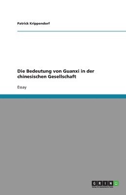 bokomslag Die Bedeutung von Guanxi in der chinesischen Gesellschaft