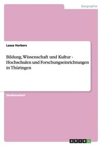 bokomslag Bildung, Wissenschaft Und Kultur - Hochschulen Und Forschungseinrichtungen in Thuringen