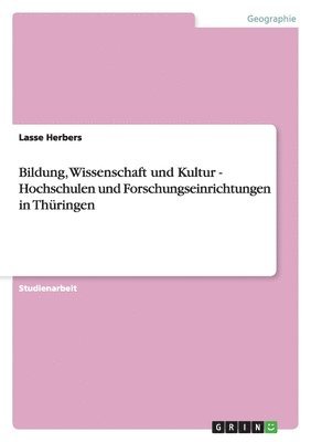 bokomslag Bildung, Wissenschaft Und Kultur - Hochschulen Und Forschungseinrichtungen in Thuringen
