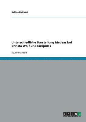 bokomslag Unterschiedliche Darstellung Medeas Bei Christa Wolf Und Euripides