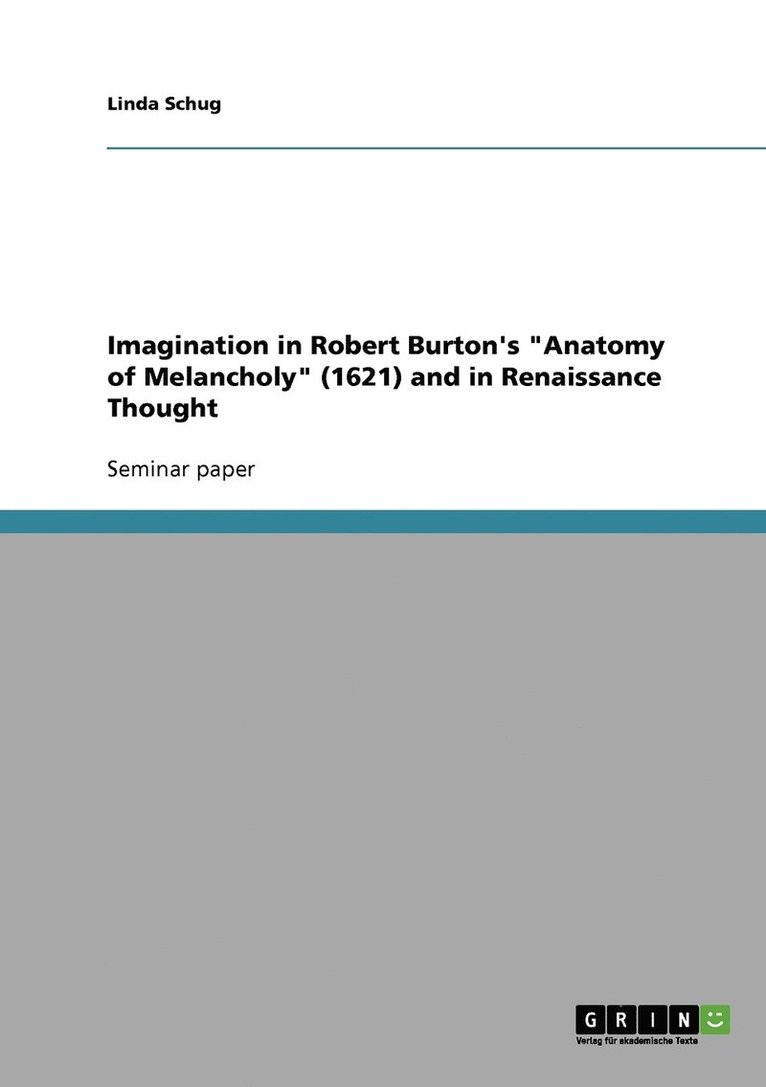 Imagination in Robert Burton's Anatomy of Melancholy (1621) and in Renaissance Thought 1