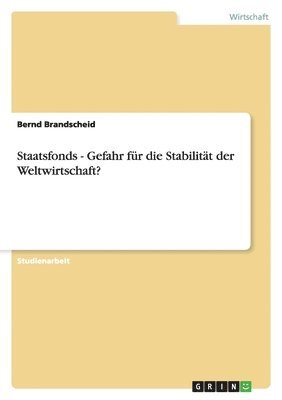 bokomslag Staatsfonds - Gefahr Fur Die Stabilitat Der Weltwirtschaft?