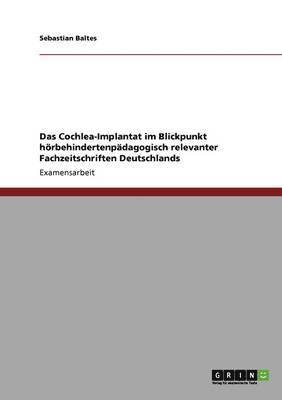 Das Cochlea-Implantat im Blickpunkt hoerbehindertenpadagogisch relevanter Fachzeitschriften Deutschlands 1