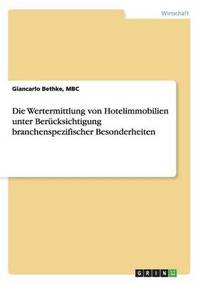 bokomslag Wertermittlung von Hotelimmobilien. Branchenspezifische Besonderheiten und internationale Wertermittlungsverfahren