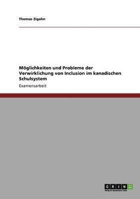 Moeglichkeiten und Probleme der Verwirklichung von Inklusion im kanadischen Schulsystem 1