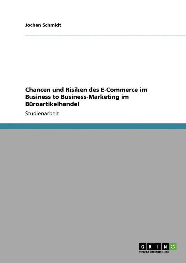 Jochen Schmidt - Chancen und Risiken des E-Commerce im Business to Business-Marketing im Büroartikelhandel, Häftad