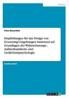 bokomslag Empfehlungen für das Design von E-Learning-Umgebungen basierend auf Grundlagen der Wahrnehmungs-, Aufmerksamkeits- und Gedächtnispsychologie