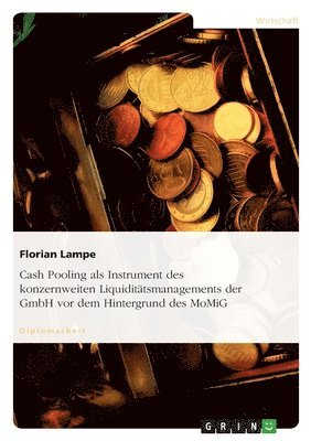 bokomslag Cash Pooling ALS Instrument Des Konzernweiten Liquiditatsmanagements Der Gmbh VOR Dem Hintergrund Des Momig