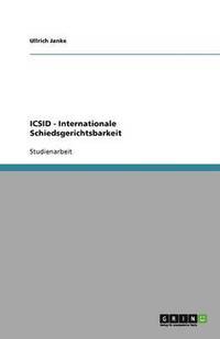 bokomslag ICSID - Internationale Schiedsgerichtsbarkeit