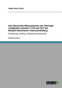 bokomslag Das literarische Mzenatentum der Thringer Landgrafen zwischen 1170 und 1217 als Beispiel literarischer Interessenbildung