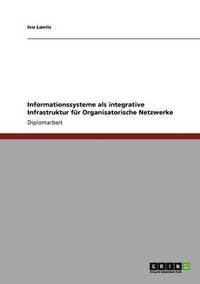 bokomslag Informationssysteme als integrative Infrastruktur fr Organisatorische Netzwerke