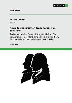 Neun Kurzgeschichten Franz Kafkas Von 1909-1931 1