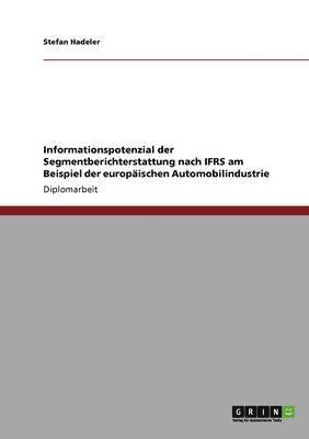 bokomslag Informationspotenzial der Segmentberichterstattung nach IFRS am Beispiel der europäischen Automobilindustrie